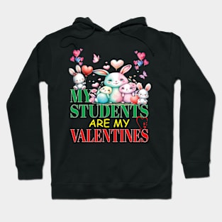 Cute My Students Are My Valentines Day Teacher Educator Hoodie